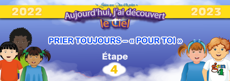 04_Aujourd’hui, j’ai découvert le Ciel: Étape 4